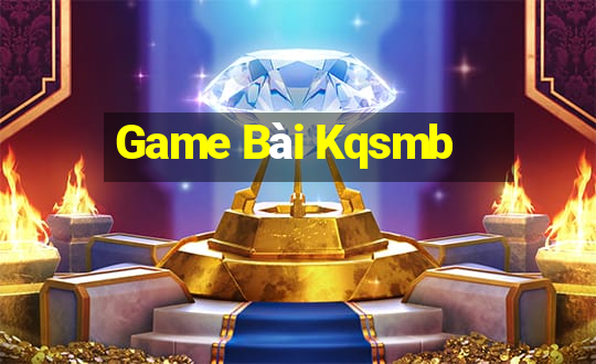 Game Bài Kqsmb