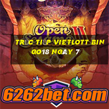 Trực tiếp vietlott Bingo18 ngày 7