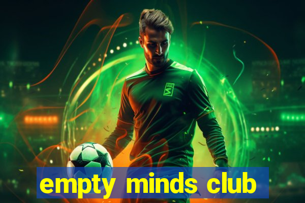 empty minds club