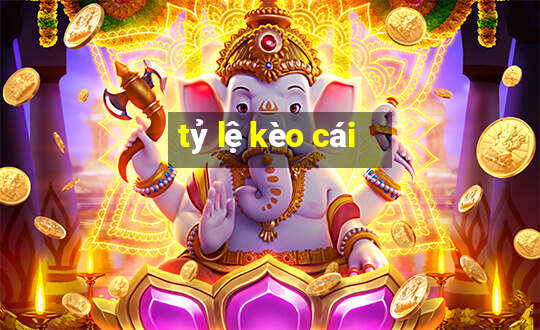 tỷ lệ kèo cái