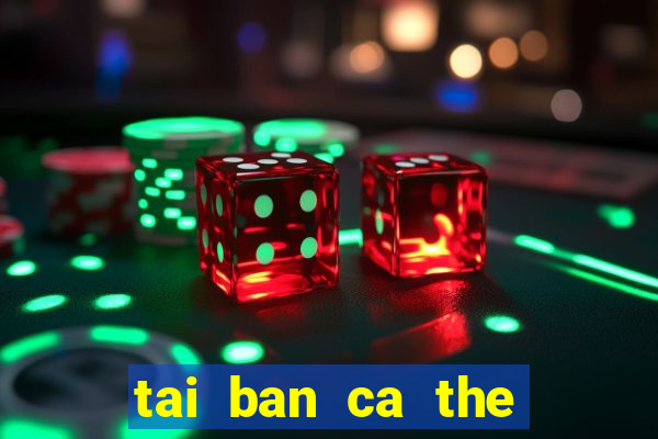 tai ban ca the cao apk