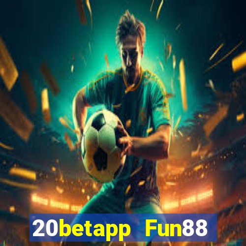 20betapp Fun88 Fortis đầy xổ số