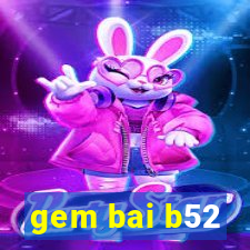 gem bai b52