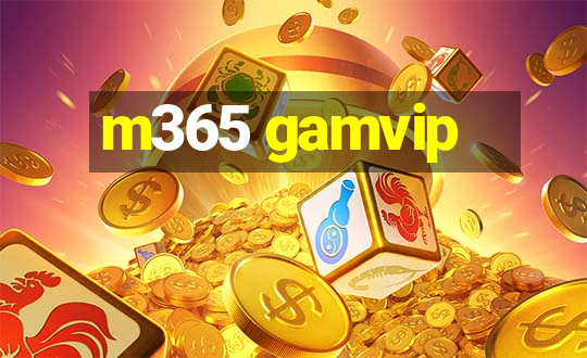 m365 gamvip