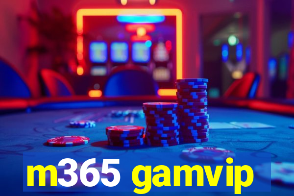 m365 gamvip