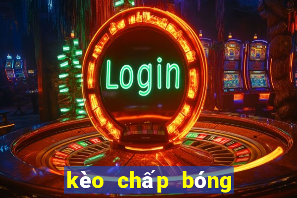 kèo chấp bóng đá hôm nay