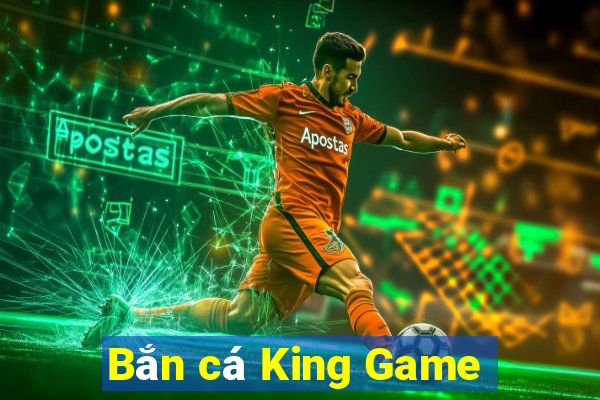 Bắn cá King Game