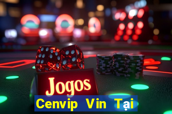 Cenvip Vin Tại Game Bài B52 Đổi Thưởng