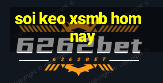 soi keo xsmb hom nay