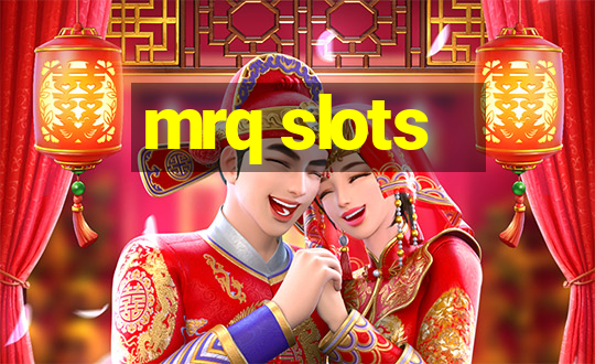 mrq slots