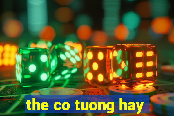 the co tuong hay