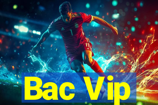 Bac Vip