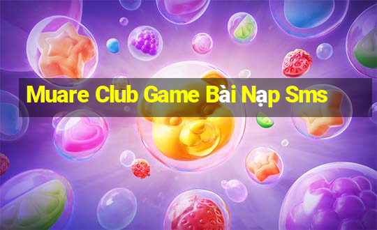 Muare Club Game Bài Nạp Sms