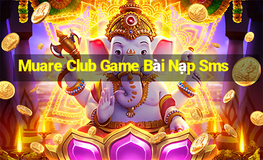 Muare Club Game Bài Nạp Sms