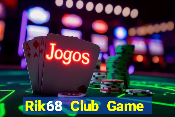 Rik68 Club Game The Bài