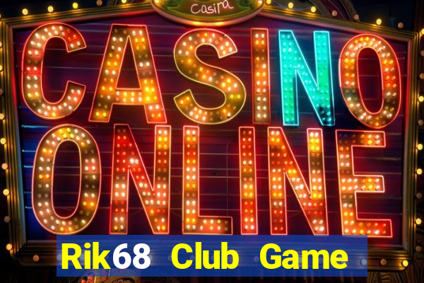 Rik68 Club Game The Bài