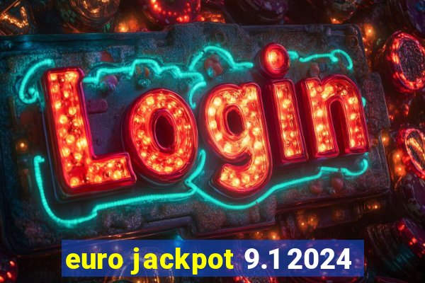 euro jackpot 9.1 2024