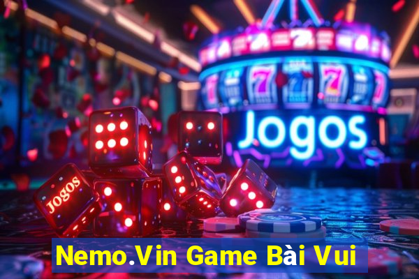 Nemo.Vin Game Bài Vui