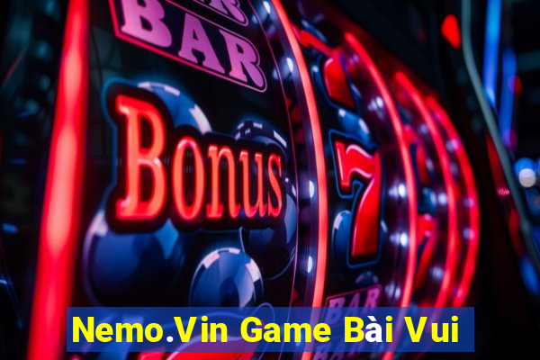 Nemo.Vin Game Bài Vui