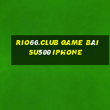 Rio66.Club Game Bài Su500 Iphone