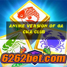 anime version of gacha club