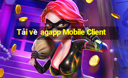 Tải về agapp Mobile Client