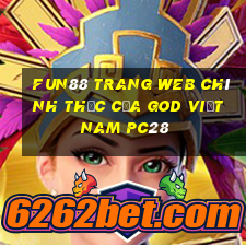 Fun88 trang web chính thức của God việt nam pc28