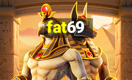 fat69