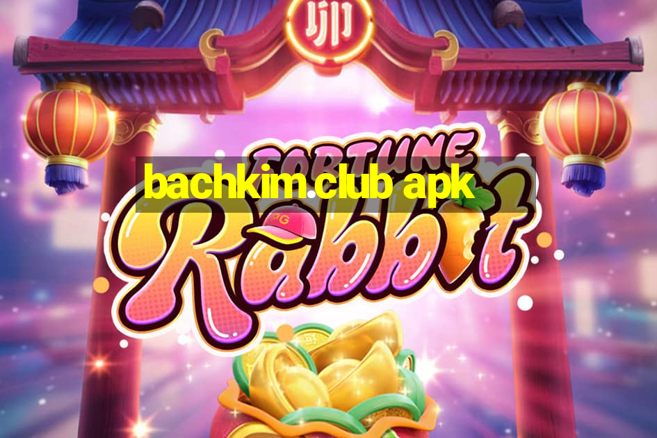 bachkim.club apk