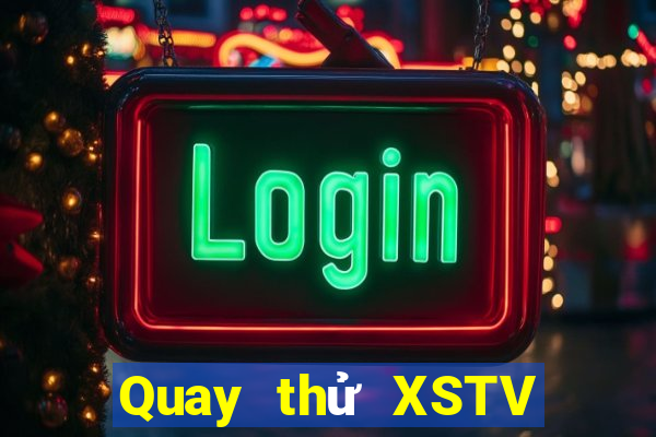 Quay thử XSTV ngày 4