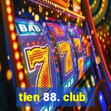 tien 88. club