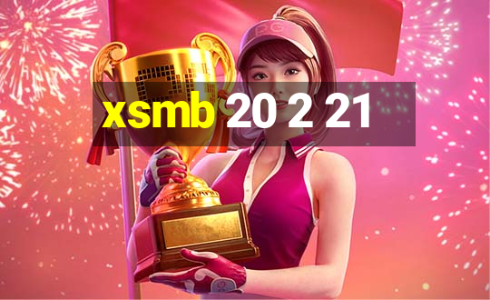 xsmb 20 2 21