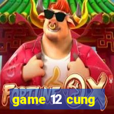 game 12 cung