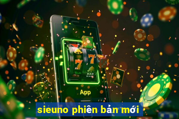 sieuno phiên bản mới