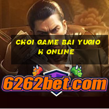 choi game bai yugioh online