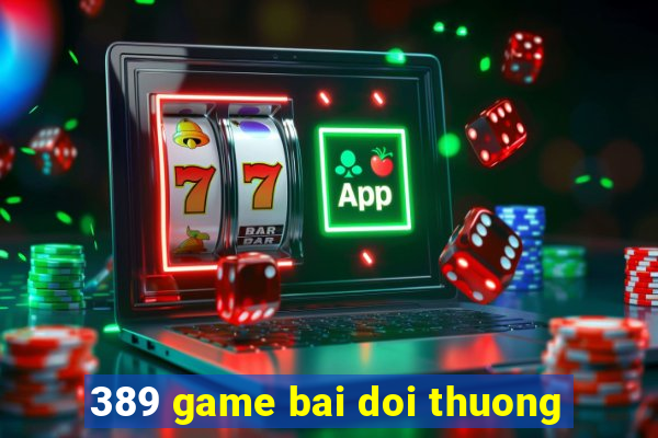 389 game bai doi thuong