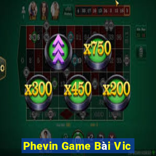 Phevin Game Bài Vic