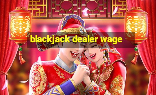 blackjack dealer wage