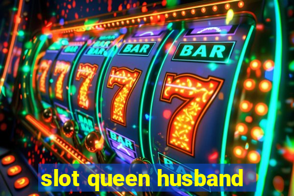 slot queen husband