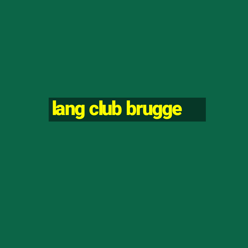 lang club brugge