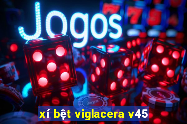 xí bệt viglacera v45