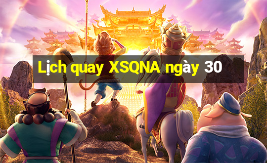 Lịch quay XSQNA ngày 30