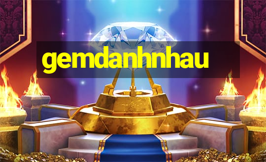 gemdanhnhau