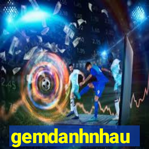 gemdanhnhau