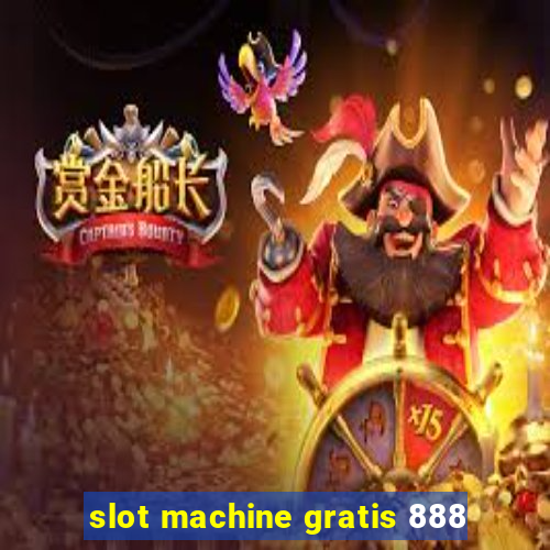 slot machine gratis 888