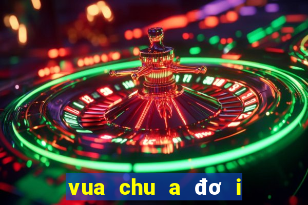 vua chu a đơ i hu e