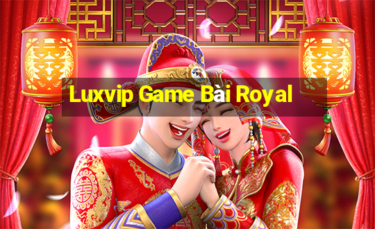 Luxvip Game Bài Royal