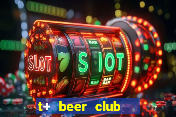 t+ beer club   x98 hoàng cầu