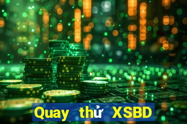 Quay thử XSBD ngày 27