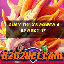 Quay thử XS power 6 55 ngày 17